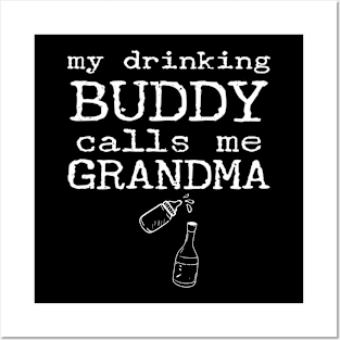 My Drinking Buddy Calls Me Grandma Funny Whiskey Beer Wine Lover Gift Posters and Art